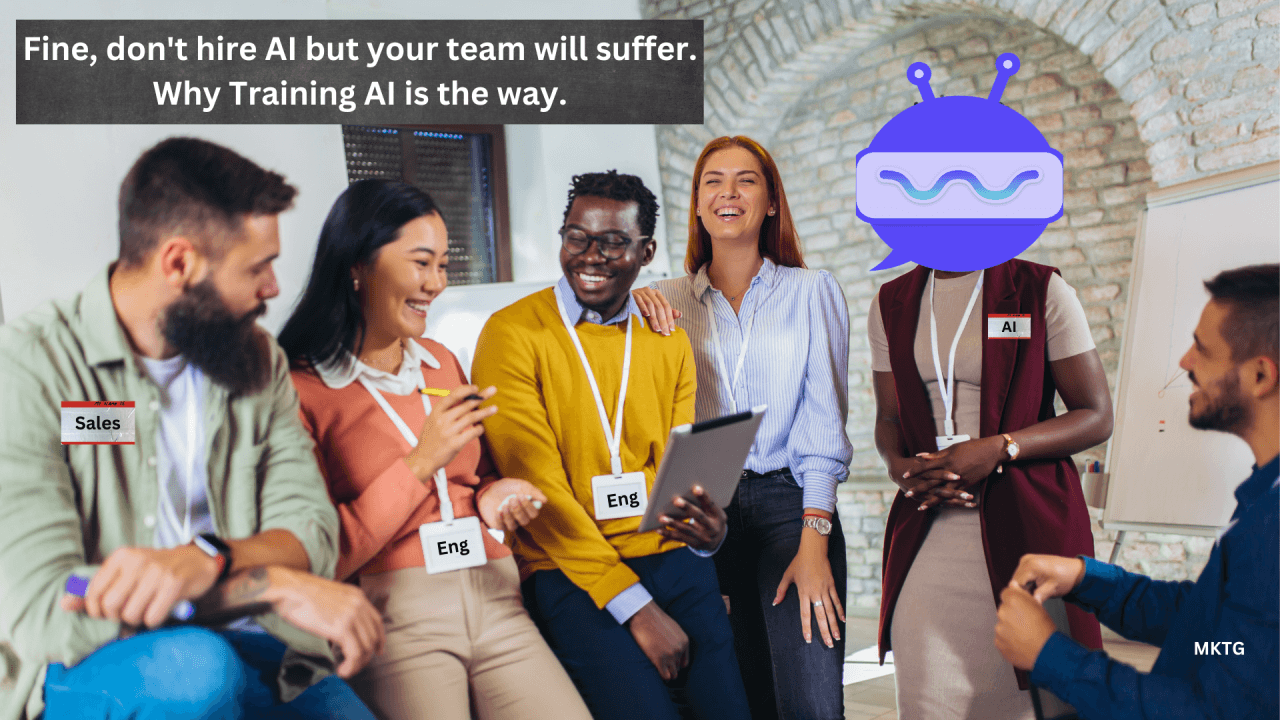 Fine, don't hire AI but you should at least train one - your sales, marketing, and product teams will thank you