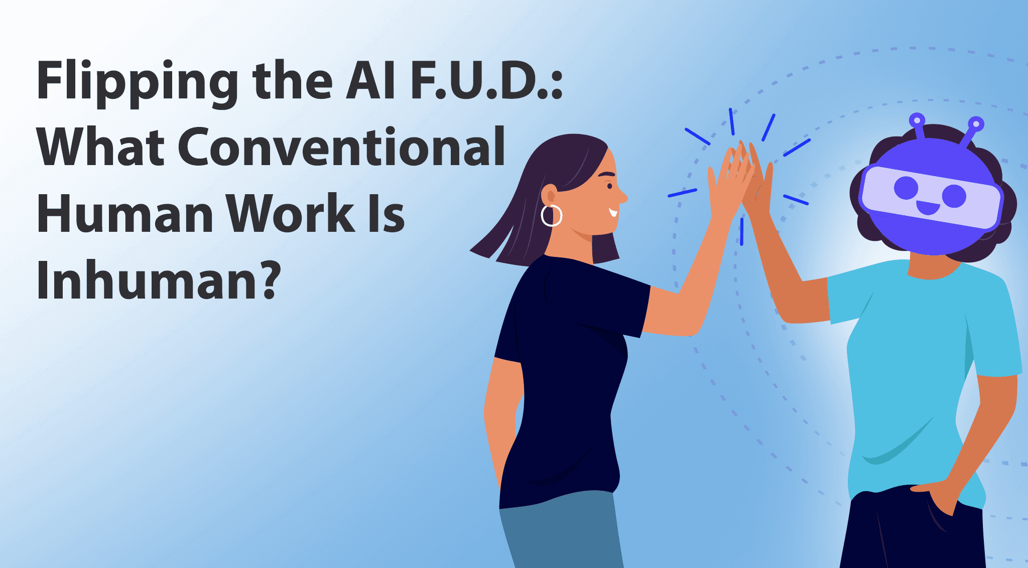 Flipping the AI F.U.D.: What Conventional Human Work Is Inhuman?