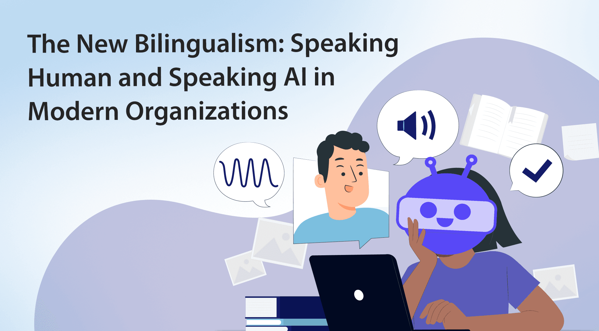 The New Bilingualism: Speaking Human and Speaking AI in Modern Organizations